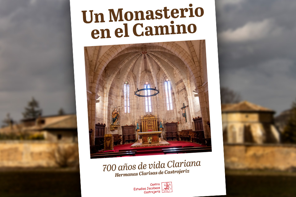 «Un Monasterio en el Camino», un libro sobre los 700 años de historia de las Clarisas de Castrojeriz